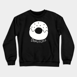 Oshi no Ko Anime | My Star Idol Arima Kana T Shirt Design Donut Chu (Do not  dont kiss) in Black and White Crewneck Sweatshirt